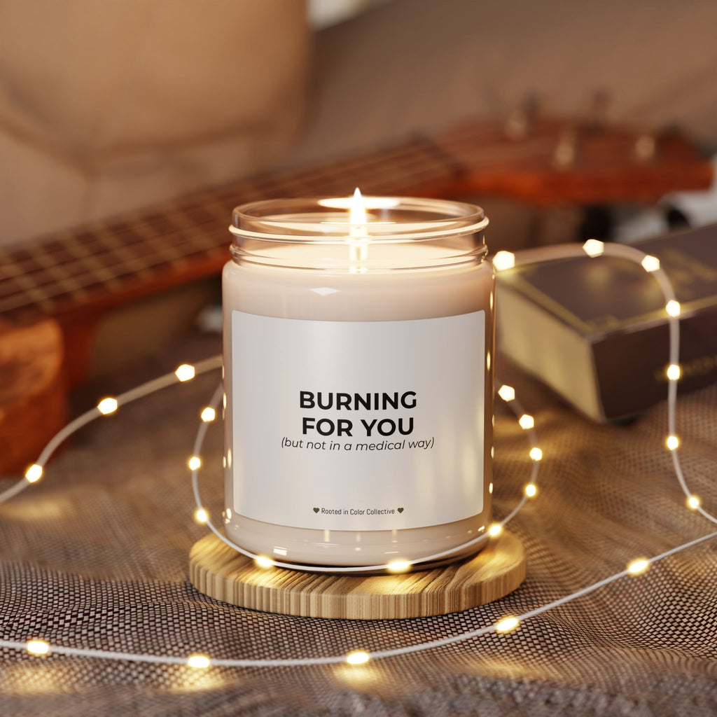 Soy Candle — "Burning For You (but not in a medical way)" Scented 9oz