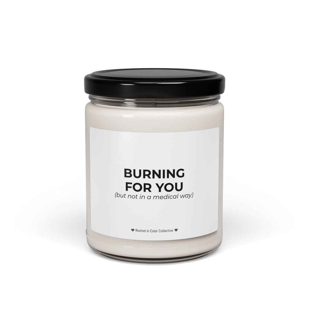 Soy Candle — "Burning For You (but not in a medical way)" Scented 9oz