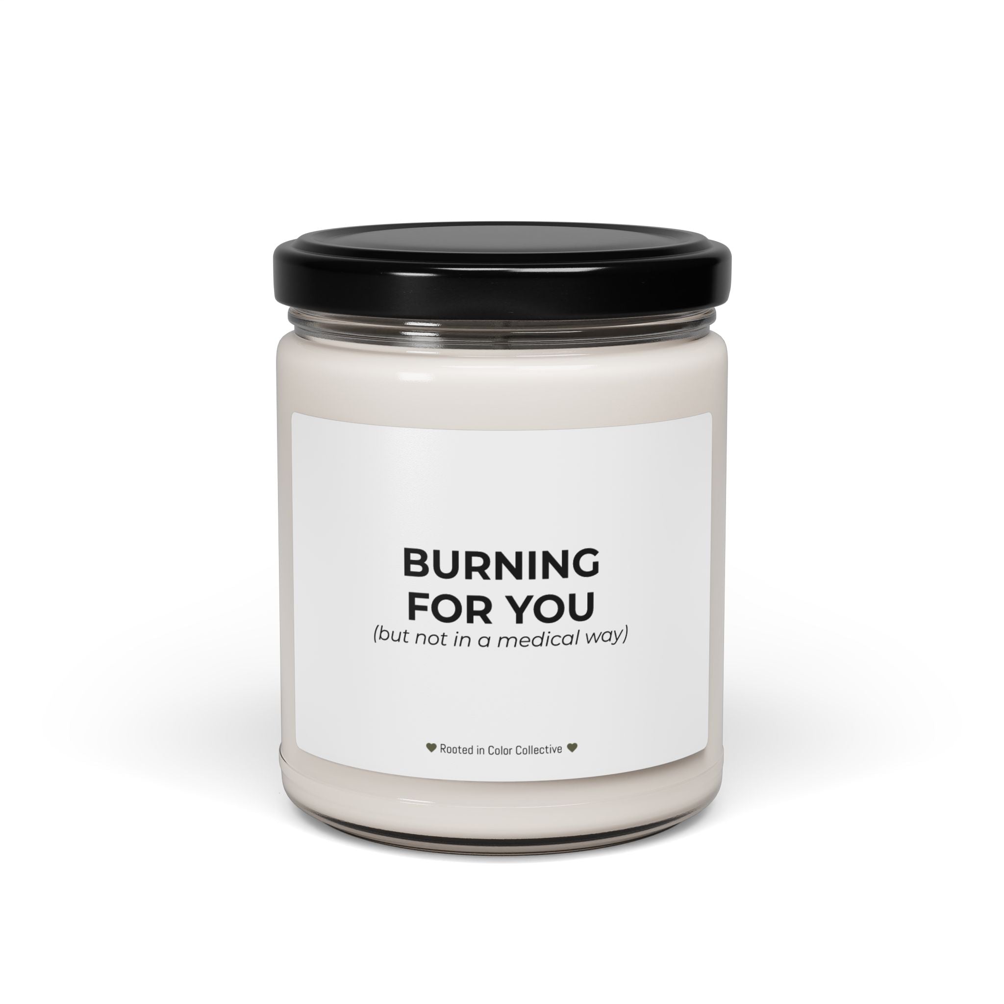 Soy Candle — "Burning For You (but not in a medical way)" Scented 9oz